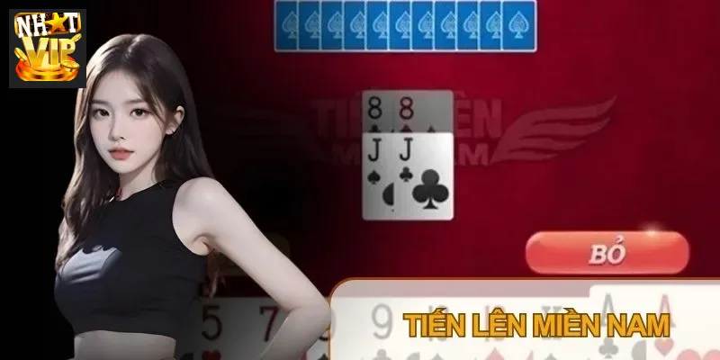 Bàn Tiến Lên Miền Nam trong sảnh Game Bài Nhatvip